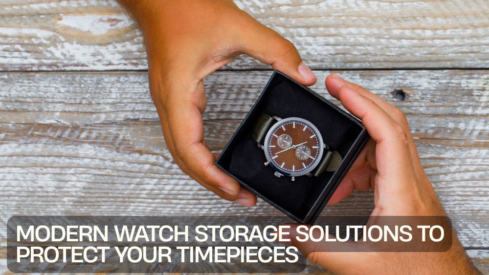 Modern Watch Storage Solutions to Protect Your Timepieces