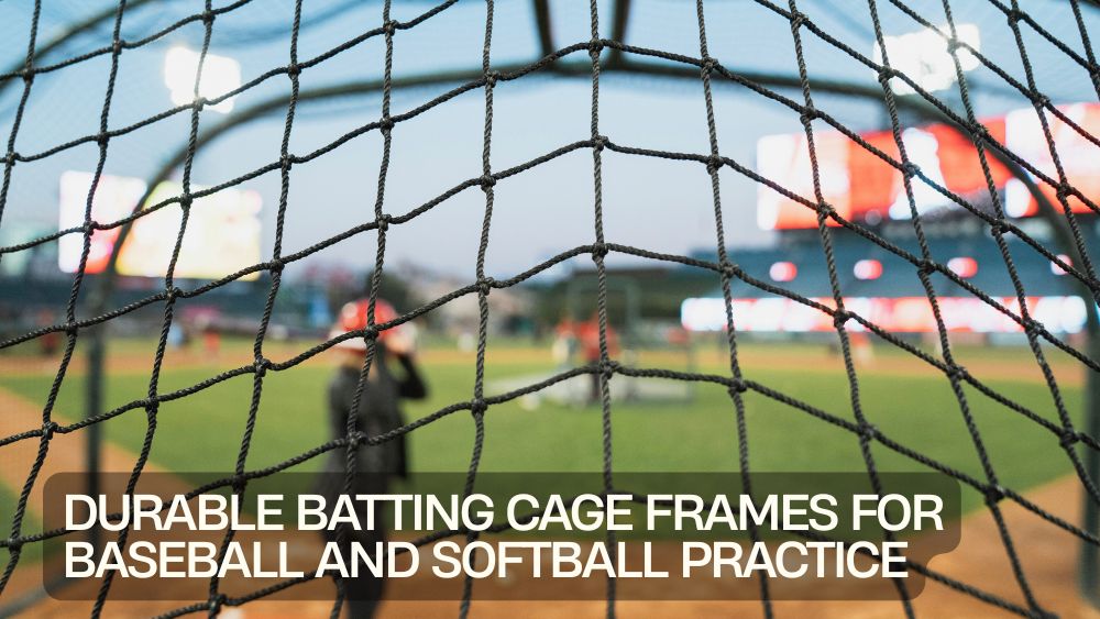 Durable Batting Cage Frames for Baseball and Softball Practice