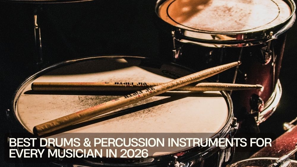 Best Drums & Percussion Instruments for Every Musician in 2026