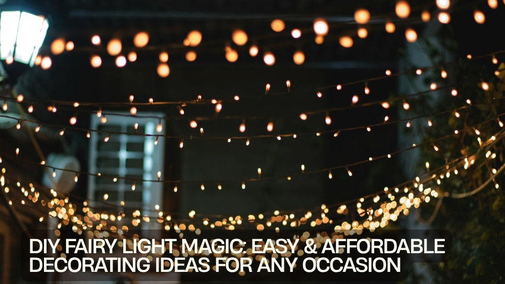 DIY Fairy Light Magic: Easy & Affordable Decorating Ideas for Any Occasion