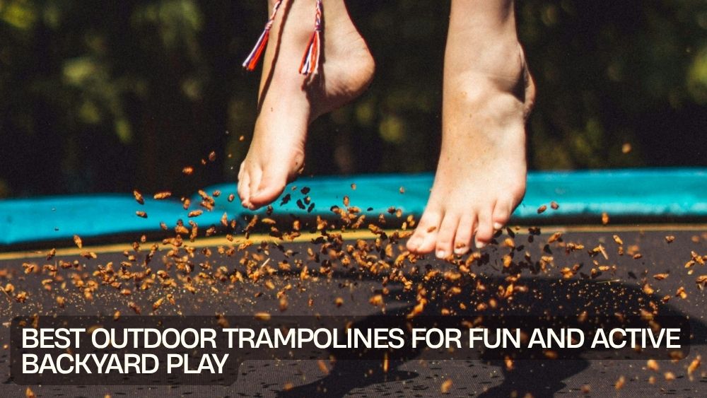 Best Outdoor Trampolines for Fun and Active Backyard Play