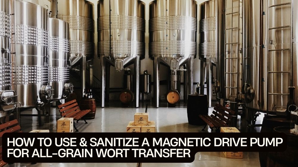 How to Use & Sanitize a Magnetic Drive Pump for All-Grain Wort Transfer