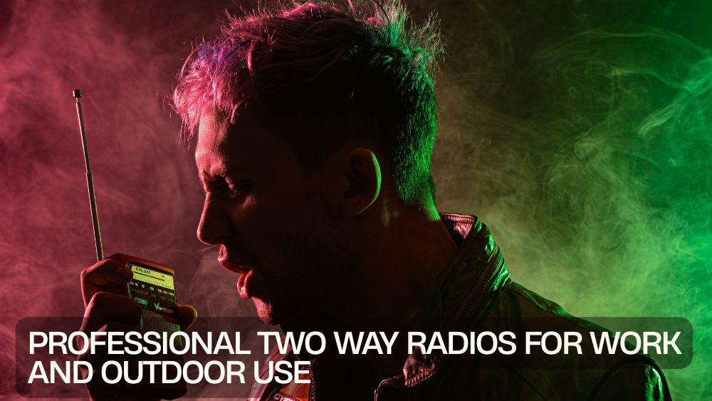 Professional Two Way Radios for Work and Outdoor Use