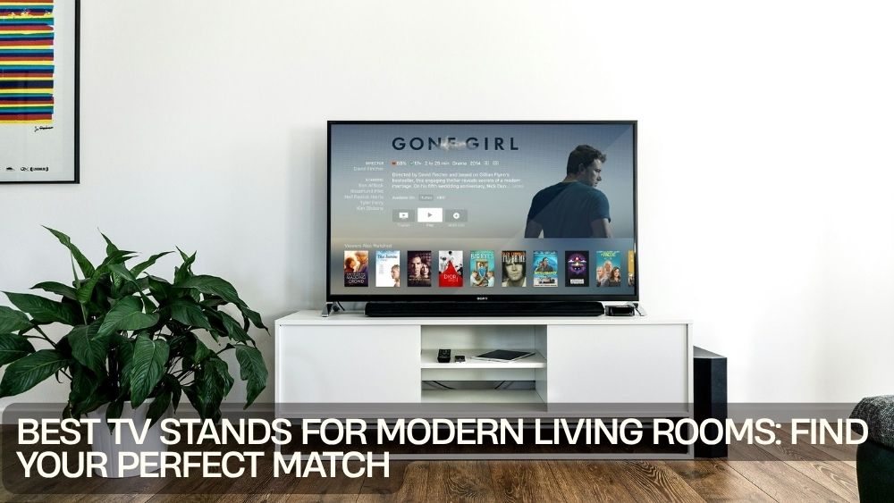 Best TV Stands for Modern Living Rooms: Find Your Perfect Match