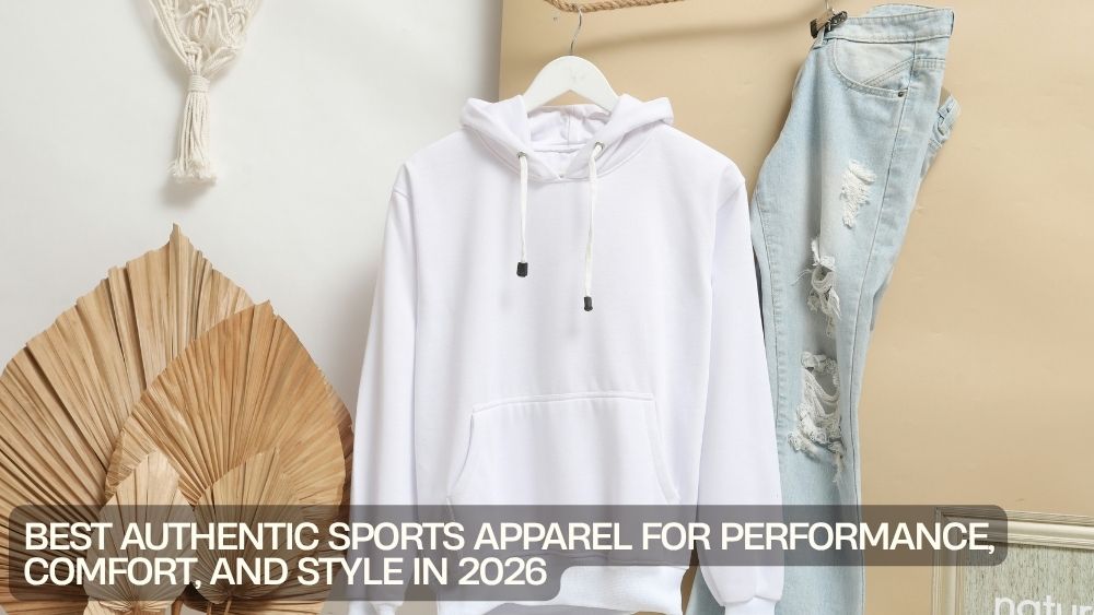 Best Authentic Sports Apparel for Performance, Comfort, and Style in 2026
