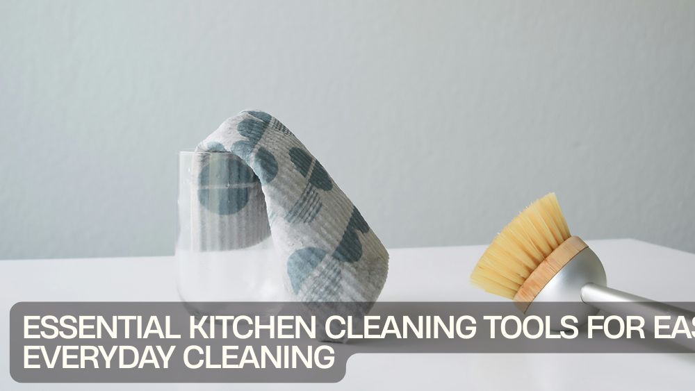 Essential Kitchen Cleaning Tools for Easy Everyday Cleaning