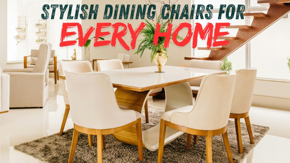 Stylish Dining Chairs for Every Home