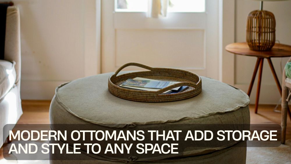 Modern Ottomans That Add Storage and Style to Any Space