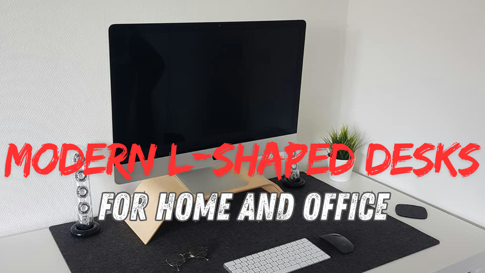 Modern L-Shaped Desks for Home and Office