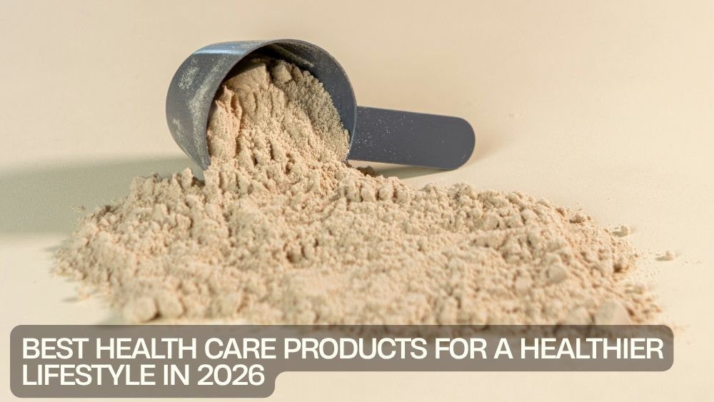 Best Health Care Products for a Healthier Lifestyle in 2026