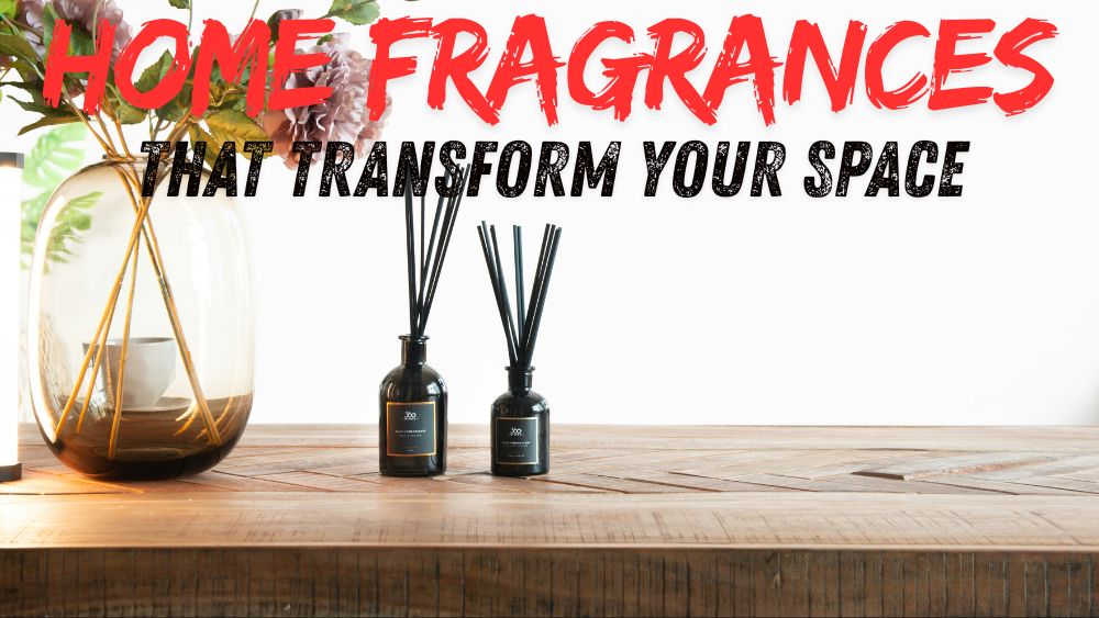 Home Fragrances That Transform Your Space