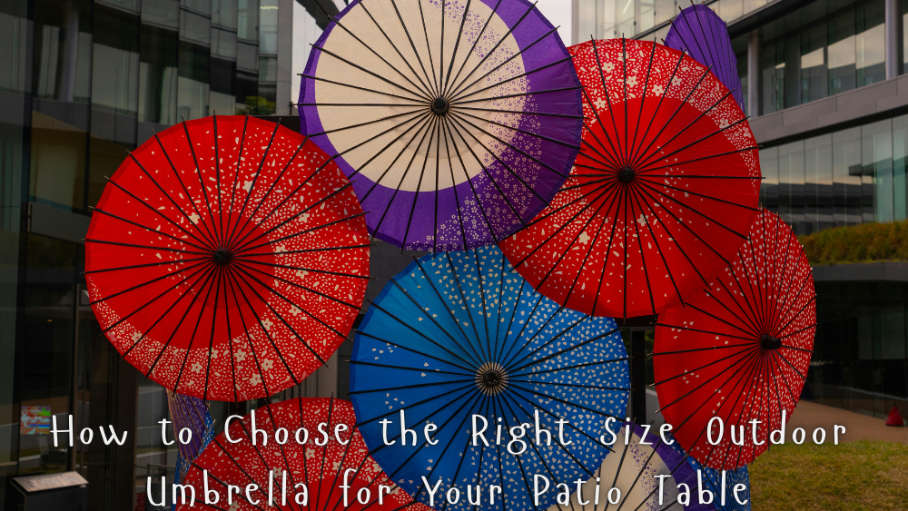 How to Choose the Right Size Outdoor Umbrella for Your Patio Table