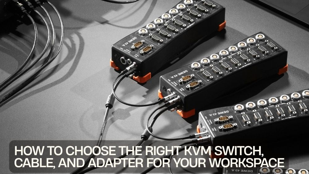 The Ultimate Guide to KVM Switches, Cables, and Adapters