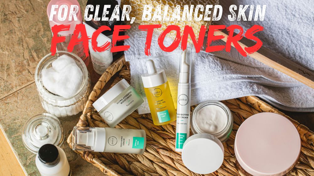 Face Toners for Clear, Balanced Skin