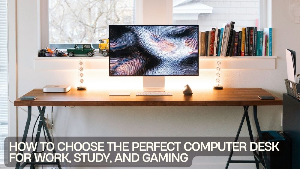 How to Choose the Perfect Computer Desk for Work, Study, and Gaming