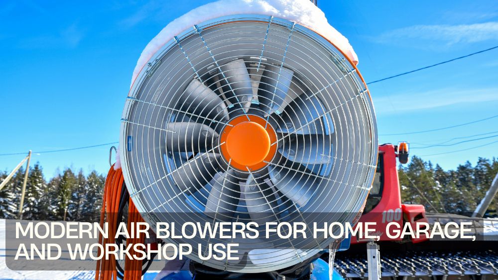 Modern Air Blowers for Home, Garage, and Workshop Use