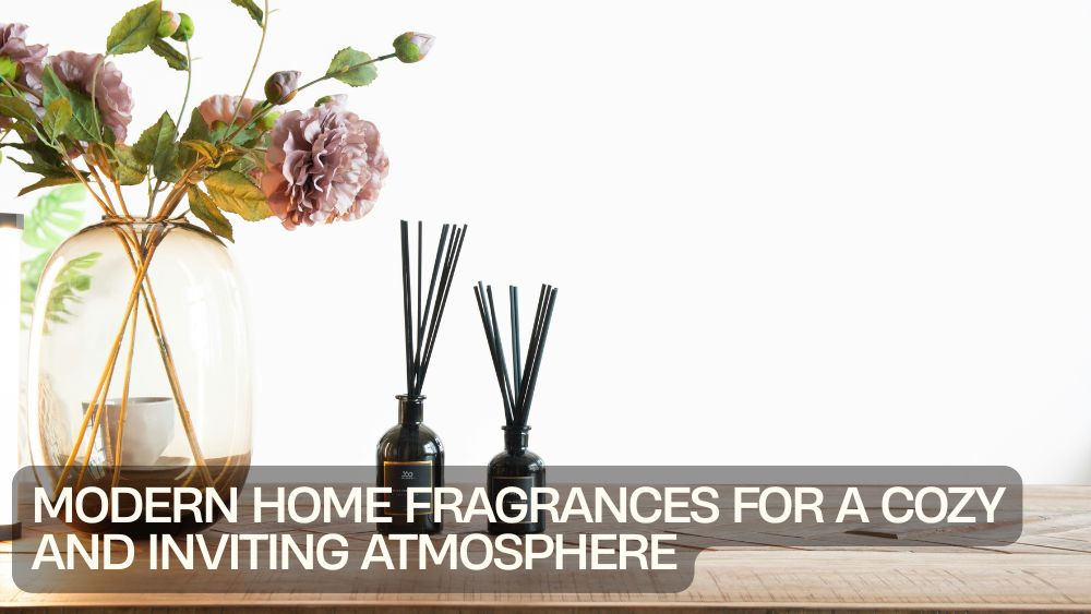 Modern Home Fragrances for a Cozy and Inviting Atmosphere