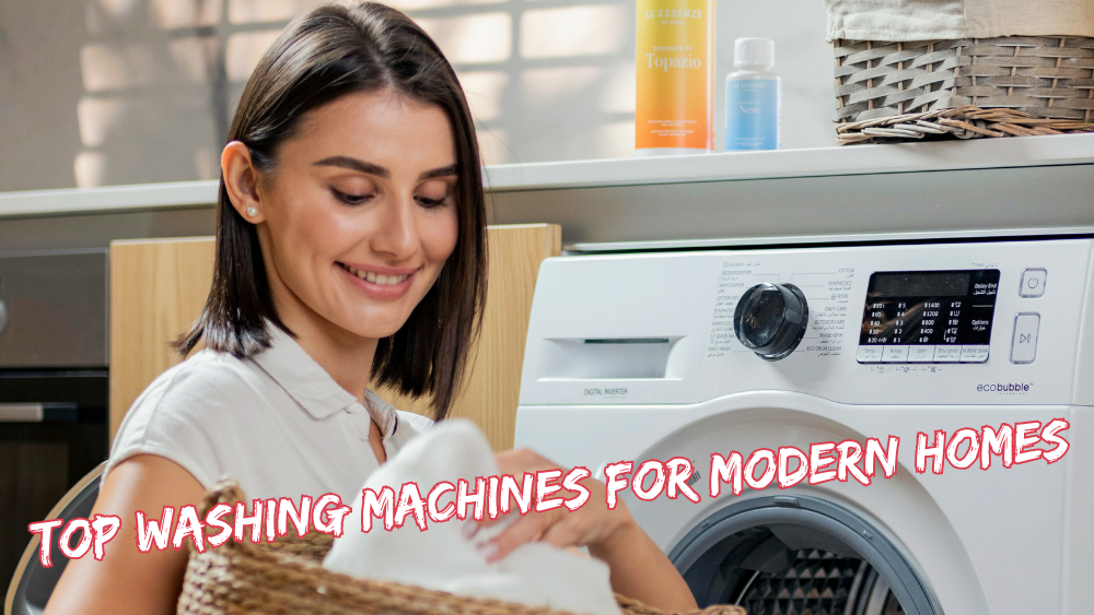 Top Washing Machines for Modern Homes