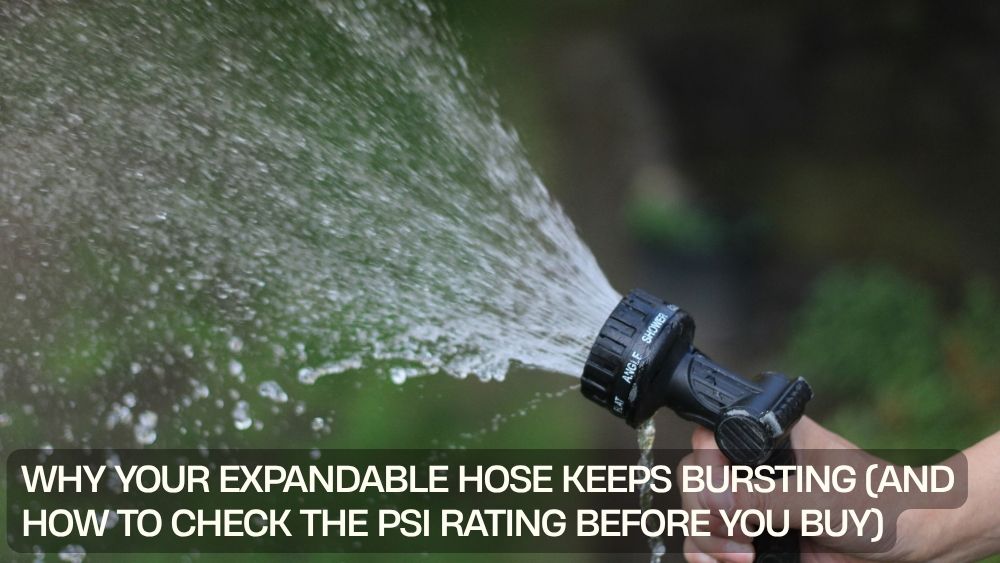 Why Your Expandable Hose Keeps Bursting (And How to Check the PSI Rating Before You Buy)