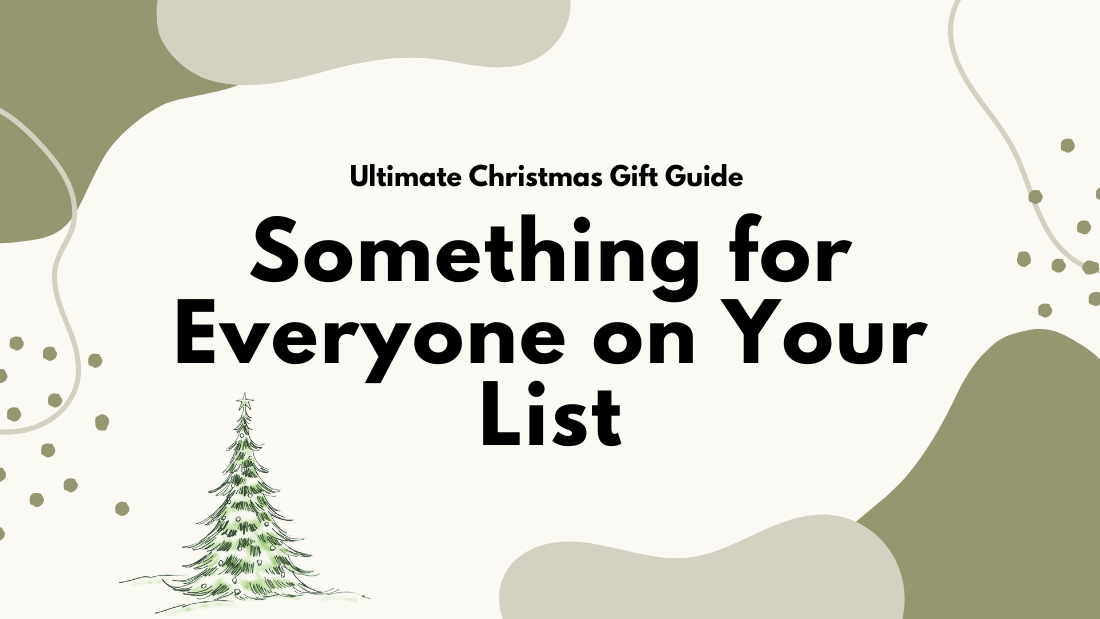 The Ultimate Christmas Gift Guide: Something for Everyone on Your List