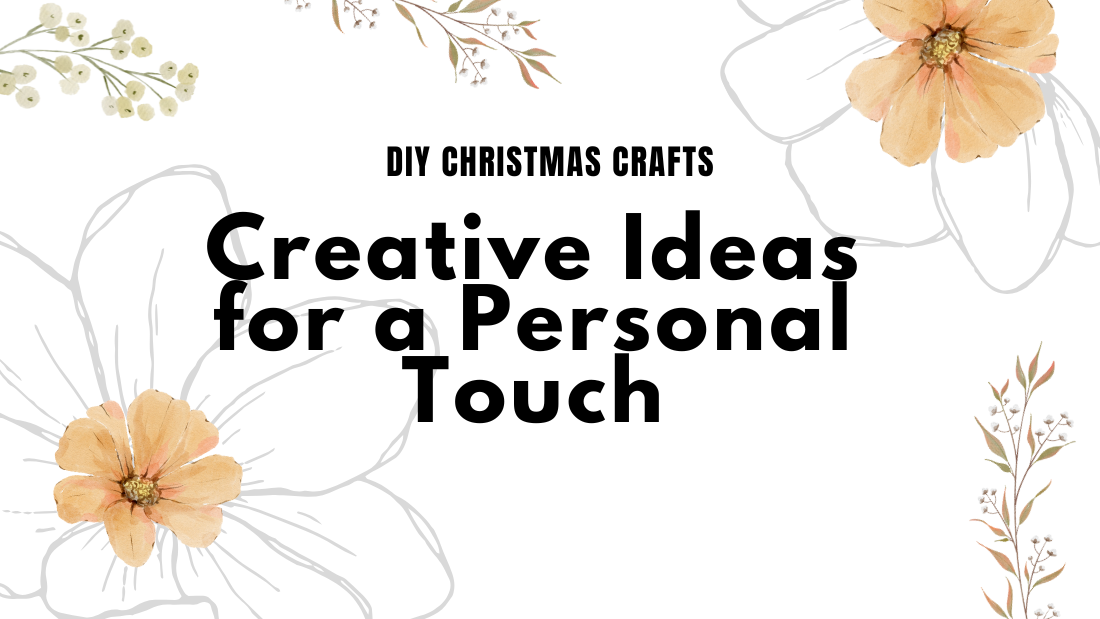 DIY Christmas Crafts: Creative Ideas for a Personal Touch