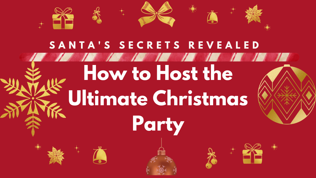 Santa's Secrets Revealed: How to Host the Ultimate Christmas Party