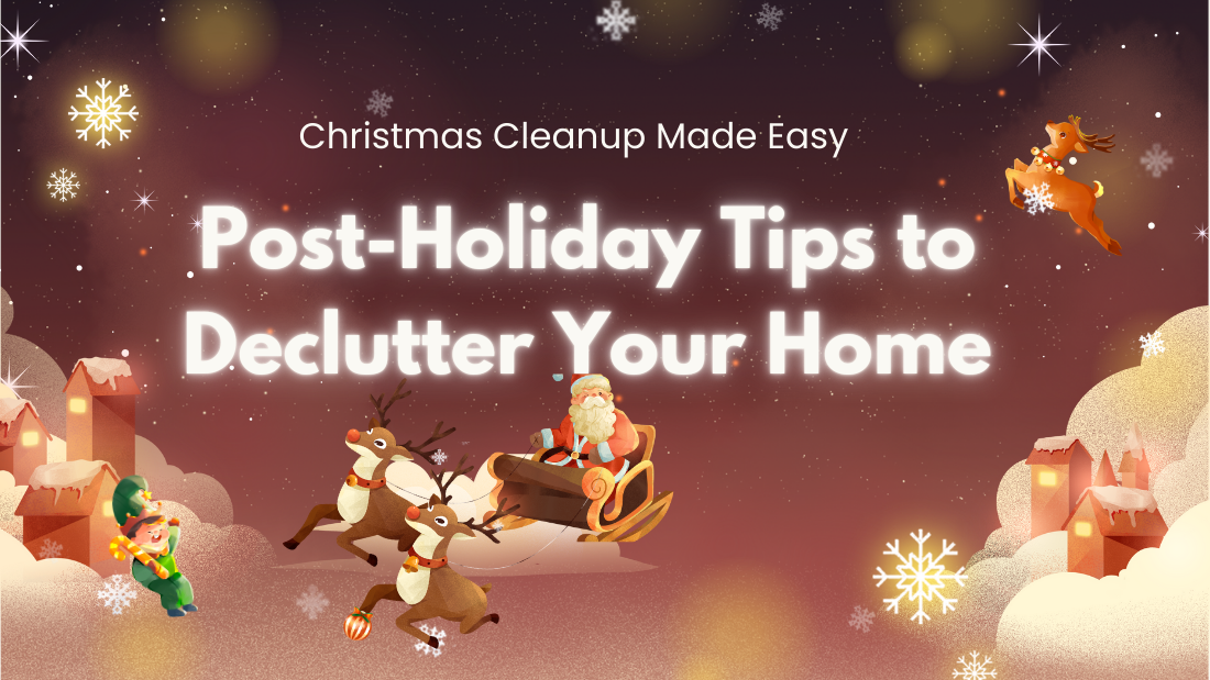 Christmas Cleanup Made Easy: Post-Holiday Tips to Declutter Your Home
