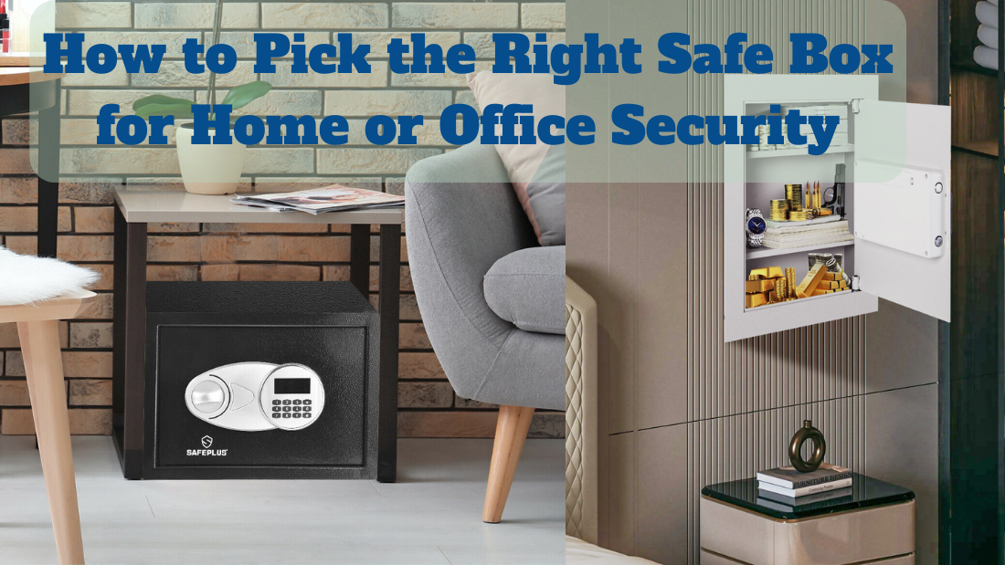 How to Pick the Right Safe Box for Home or Office Security