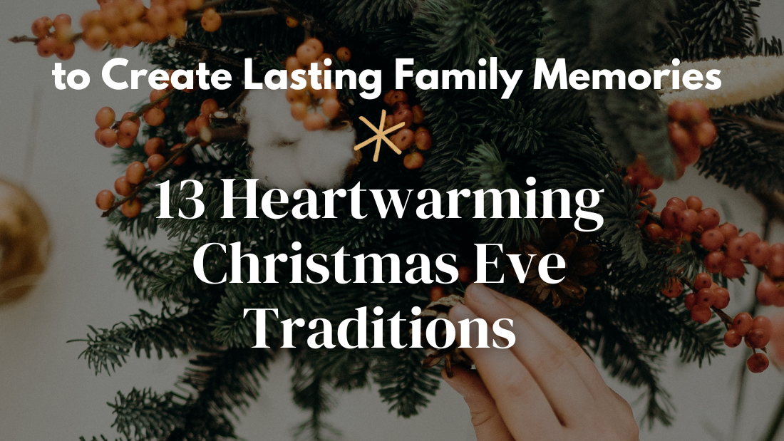 13 Heartwarming Christmas Eve Traditions to Create Lasting Family Memories