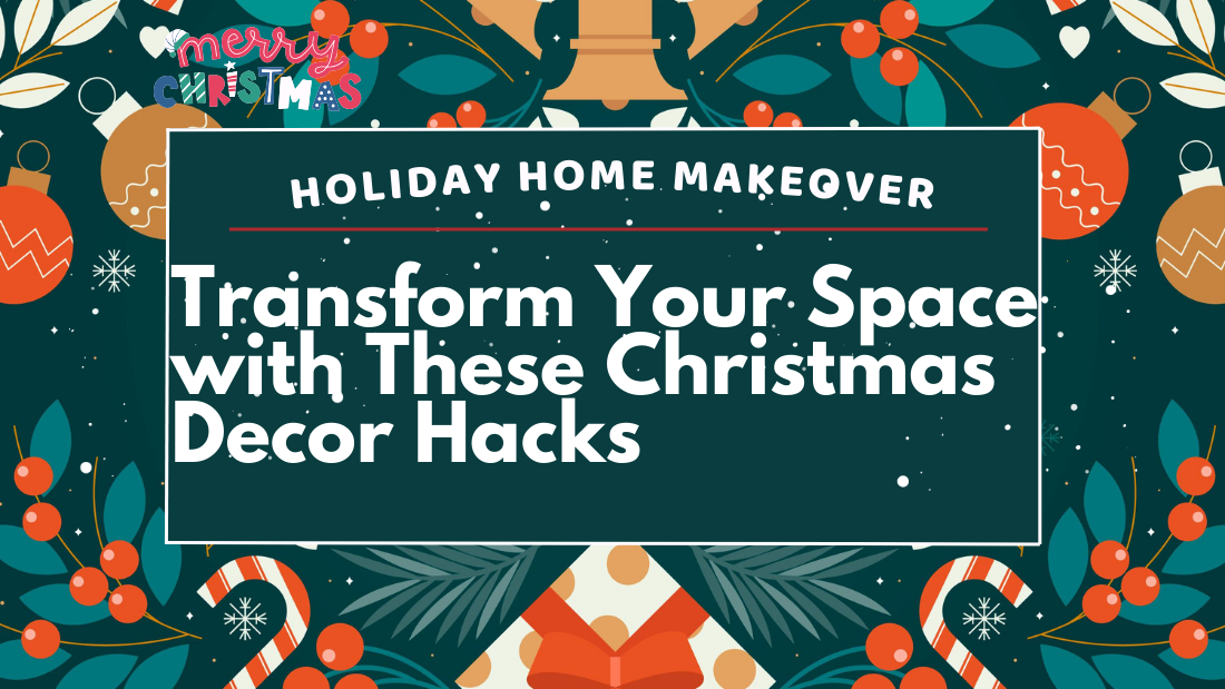 Holiday Home Makeover: Transform Your Space with These Christmas Decor Hacks