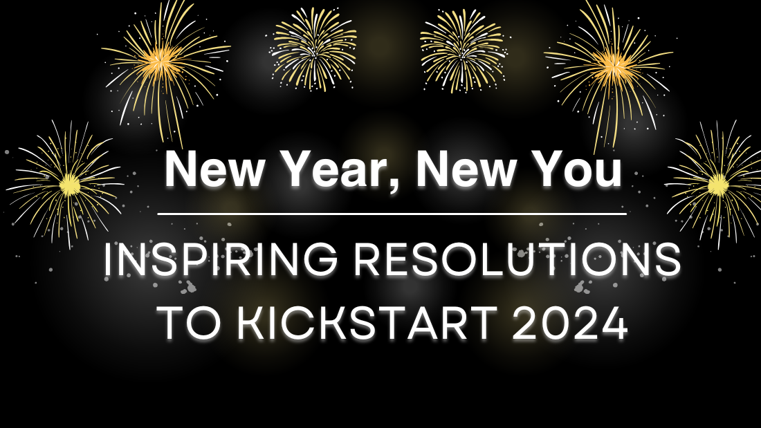 New Year, New You: Inspiring Resolutions to Kickstart 2024