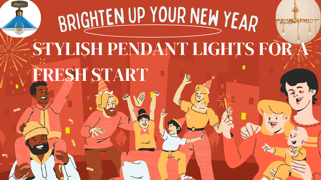 Brighten Up Your New Year: Stylish Pendant Lights for a Fresh Start