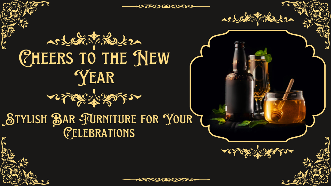 Cheers to the New Year: Stylish Bar Furniture for Your Celebrations