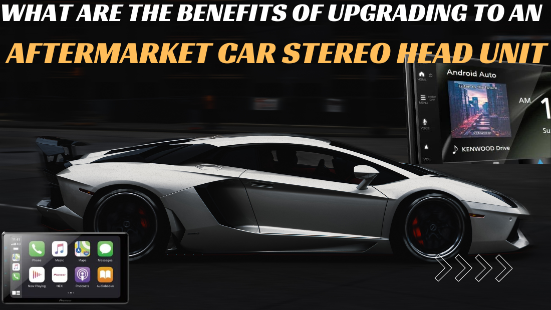 What are the benefits of upgrading to an aftermarket car stereo head unit