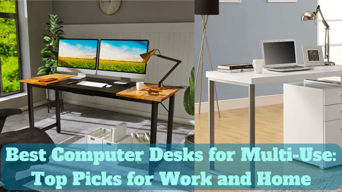 Best Computer Desks for Multi-Use: Top Picks for Work and Home
