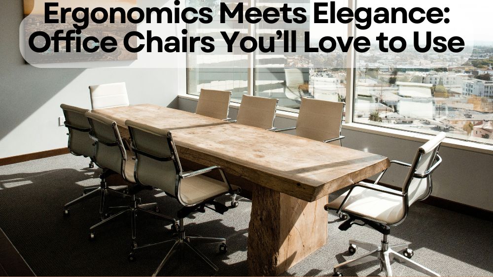 Ergonomics-Meets-Elegance-Office-Chairs-You-ll-Love-to-Use totalfindz