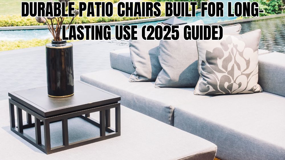 Durable-Patio-Chairs-Built-for-Long-Lasting-Use-2025-Guide totalfindz