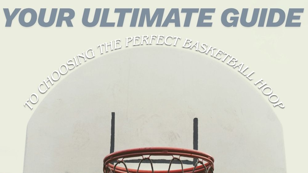 Your-Ultimate-Guide-to-Choosing-the-Perfect-Basketball-Hoop totalfindz