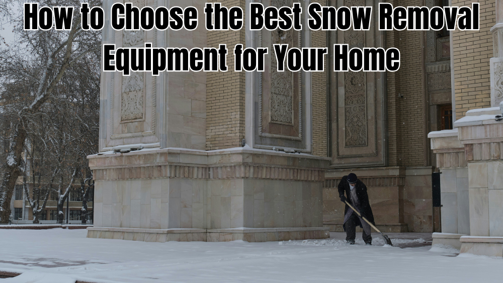 How-to-Choose-the-Best-Snow-Removal-Equipment-for-Your-Home totalfindz