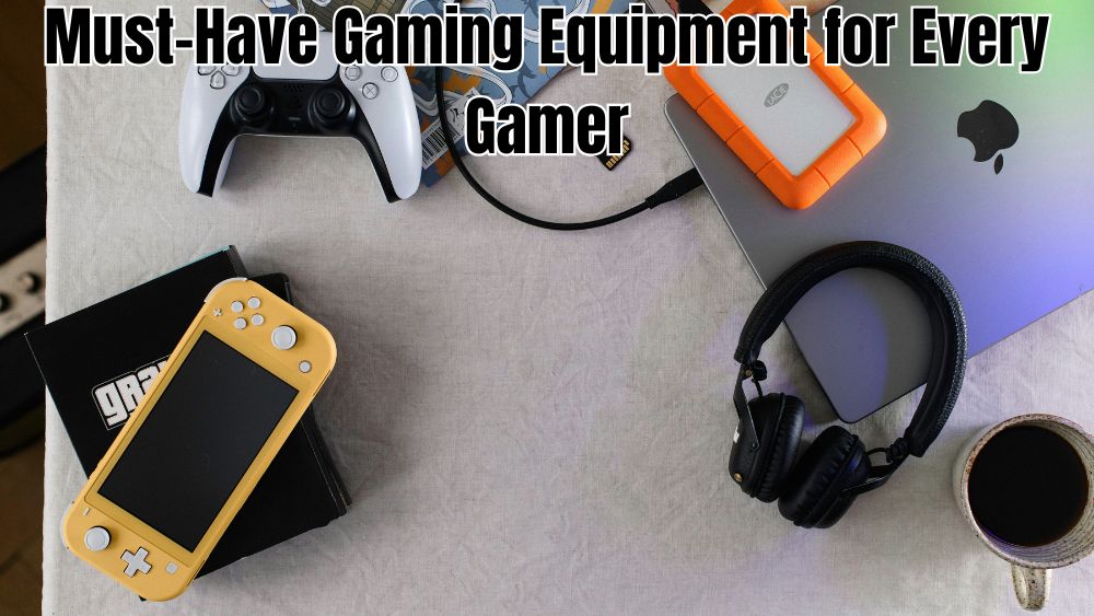 Must-Have-Gaming-Equipment-for-Every-Gamer totalfindz