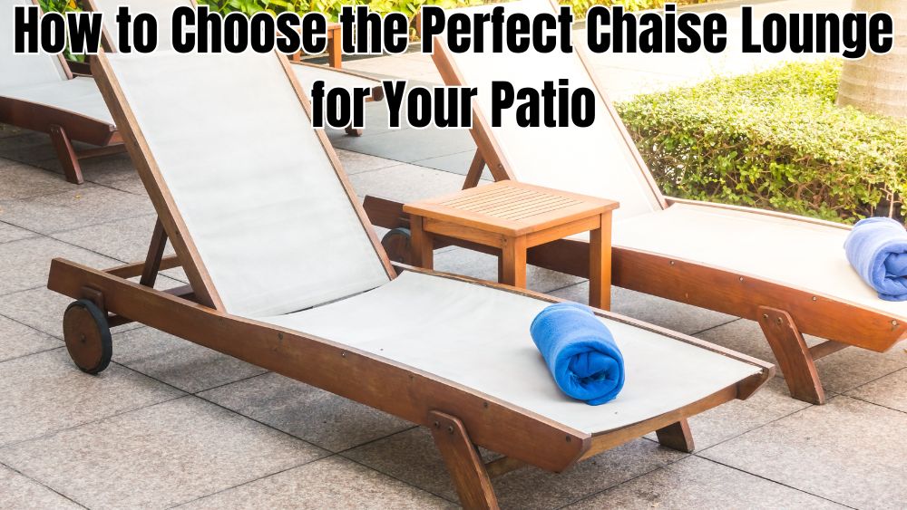 How-to-Choose-the-Perfect-Chaise-Lounge-for-Your-Patio totalfindz