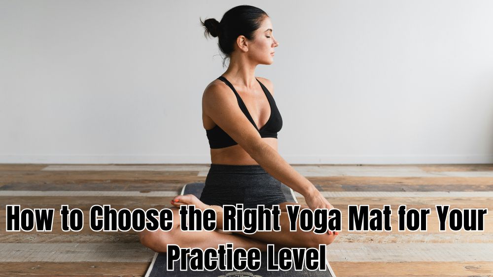 How-to-Choose-the-Right-Yoga-Mat-for-Your-Practice-Level totalfindz