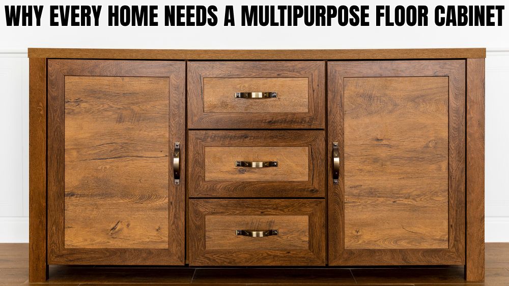 Why-Every-Home-Needs-a-Multipurpose-Floor-Cabinet totalfindz