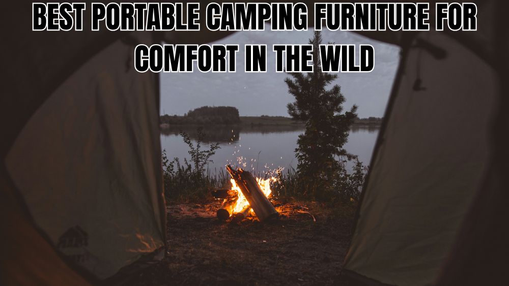 Best-Portable-Camping-Furniture-for-Comfort-in-the-Wild totalfindz