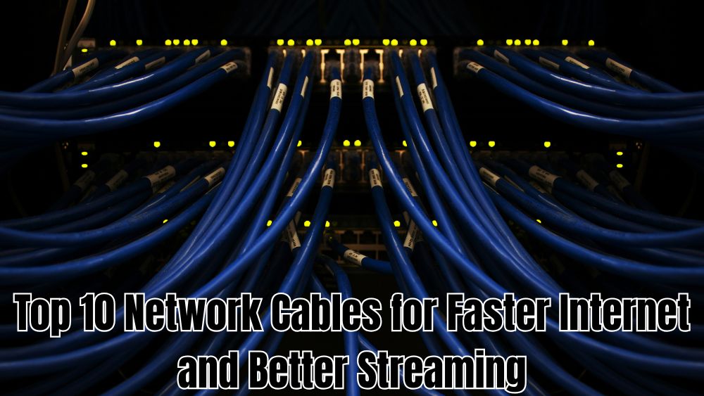 Top-10-Network-Cables-for-Faster-Internet-and-Better-Streaming totalfindz
