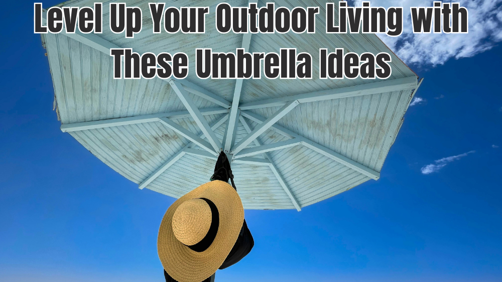 Level Up Your Outdoor Living with These Umbrella Ideas
