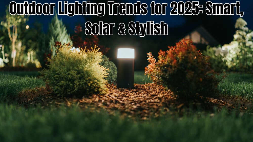 Outdoor-Lighting-Trends-for-2025-Smart-Solar-Stylish totalfindz