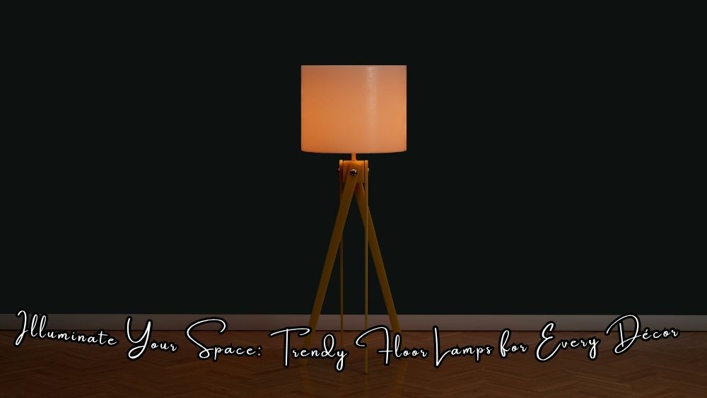 Illuminate-Your-Space-Trendy-Floor-Lamps-for-Every-Décor totalfindz