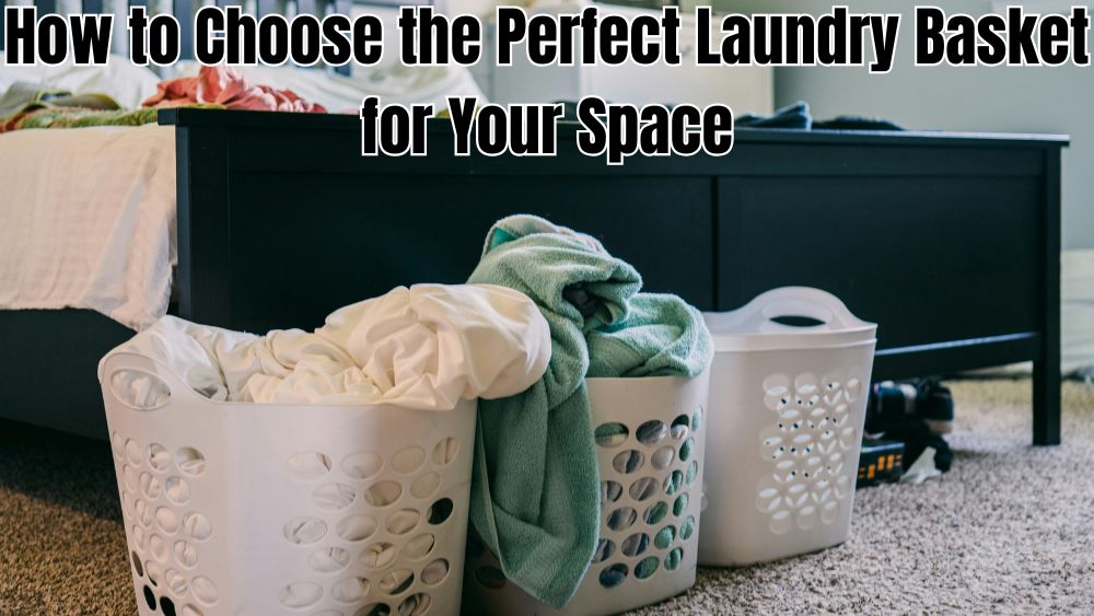 How-to-Choose-the-Perfect-Laundry-Basket-for-Your-Space totalfindz