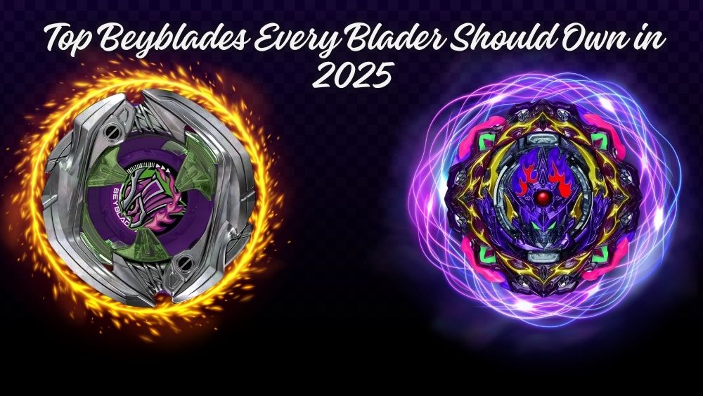 Top-Beyblades-Every-Blader-Should-Own-in-2025 totalfindz